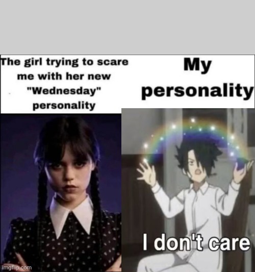 The girl trying to scare me with her new Wednesday personality | image tagged in the girl trying to scare me with her new wednesday personality | made w/ Imgflip meme maker