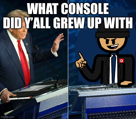 My family was broke af but I grew up with the Wii U(IK BAD CONSOLE) and I switched to PS4, now 4 years later a ps5(now) | WHAT CONSOLE DID Y’ALL GREW UP WITH | image tagged in trump and lala official debate | made w/ Imgflip meme maker