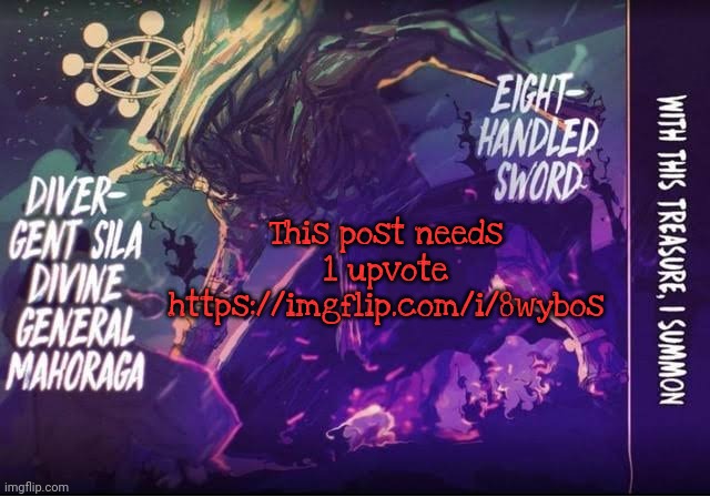 Gojo's Mahoraga Announcement Template | This post needs 1 upvote https://imgflip.com/i/8wybos | image tagged in gojo's mahoraga announcement template | made w/ Imgflip meme maker