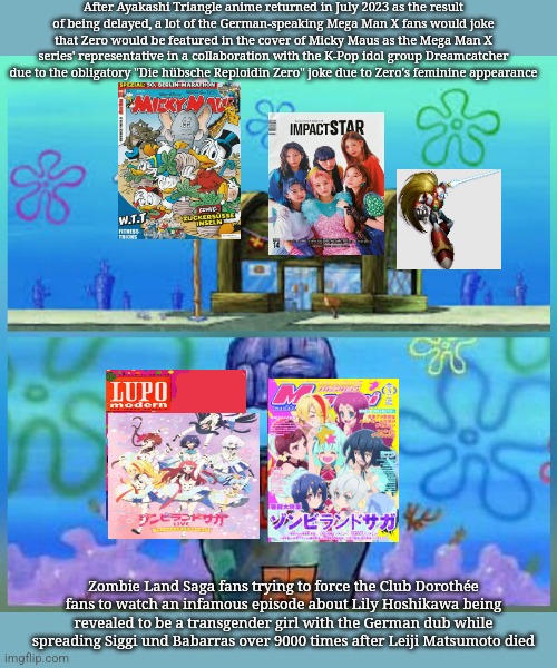 Krusty Krab Vs Chum Bucket Meme | After Ayakashi Triangle anime returned in July 2023 as the result of being delayed, a lot of the German-speaking Mega Man X fans would joke that Zero would be featured in the cover of Micky Maus as the Mega Man X series' representative in a collaboration with the K-Pop idol group Dreamcatcher due to the obligatory "Die hübsche Reploidin Zero" joke due to Zero's feminine appearance; Zombie Land Saga fans trying to force the Club Dorothée fans to watch an infamous episode about Lily Hoshikawa being revealed to be a transgender girl with the German dub while spreading Siggi und Babarras over 9000 times after Leiji Matsumoto died | image tagged in memes,krusty krab vs chum bucket,ayakashi triangle,k-pop,zombieland saga | made w/ Imgflip meme maker