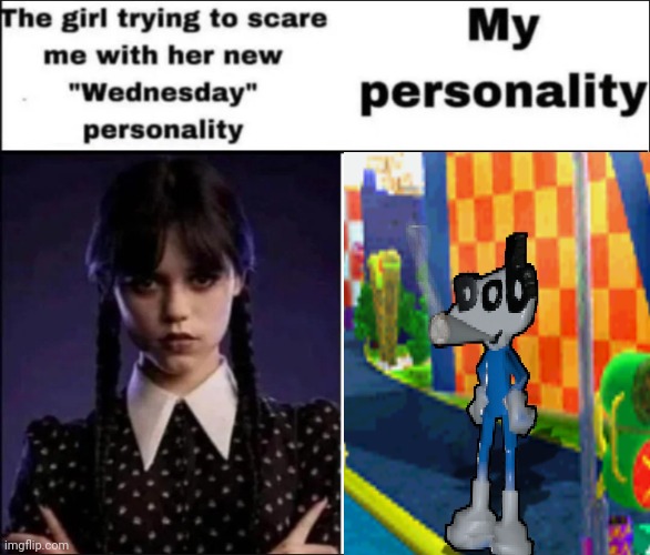 The girl trying to scare me with her new Wednesday personality | image tagged in the girl trying to scare me with her new wednesday personality | made w/ Imgflip meme maker