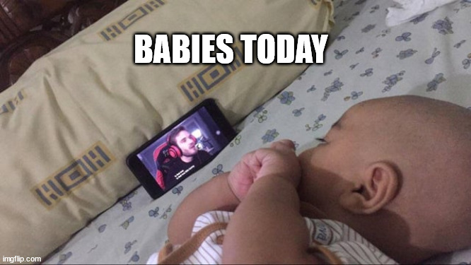 Gen alpha | BABIES TODAY | image tagged in gen alpha | made w/ Imgflip meme maker