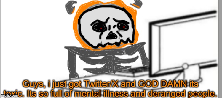 Infernal Disgust | Guys, i just got Twitter/X and GOD DAMN its toxic. Its so full of mental illness and deranged people. | image tagged in infernal disgust | made w/ Imgflip meme maker