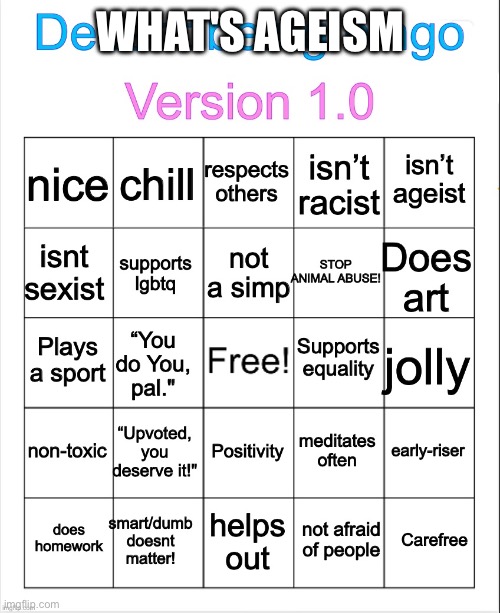 Decent being bingo | WHAT'S AGEISM | image tagged in decent being bingo | made w/ Imgflip meme maker