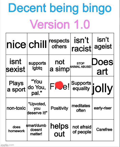 guys I did it | image tagged in decent being bingo | made w/ Imgflip meme maker