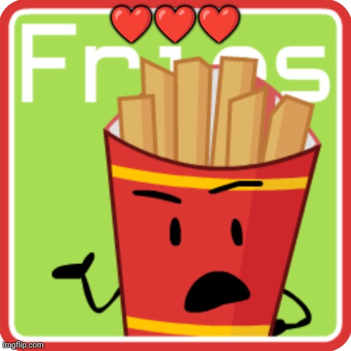 I love this | ❤️❤️❤️ | image tagged in friesbfdi fanmade voting icon | made w/ Imgflip meme maker