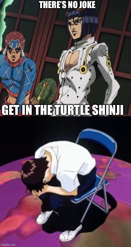 I just noticed Mista’s death stare, lol | THERE’S NO JOKE; GET IN THE TURTLE SHINJI | image tagged in jojo's bizarre adventure,neon genesis evangelion | made w/ Imgflip meme maker