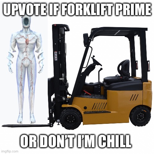 CRRRUSH! | UPVOTE IF FORKLIFT PRIME; OR DON’T I’M CHILL | image tagged in minos,prime,forklift,forklifts are cool af | made w/ Imgflip meme maker