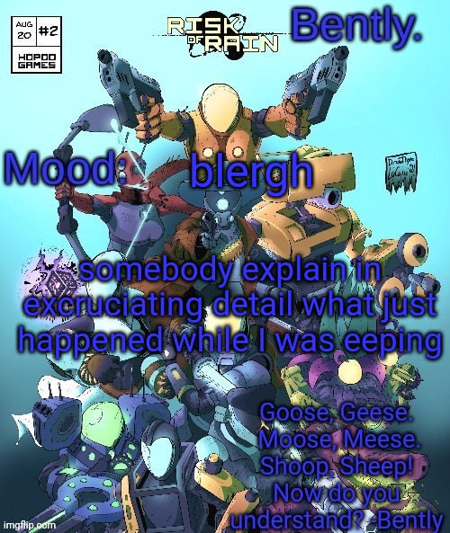 eugh | blergh; somebody explain in excruciating detail what just happened while I was eeping | made w/ Imgflip meme maker