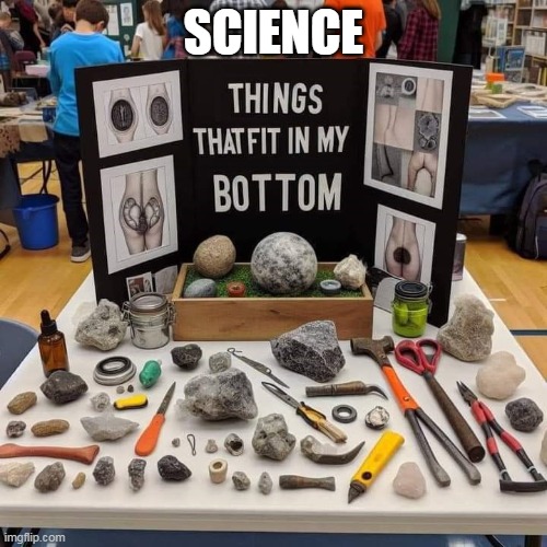 science project | SCIENCE | image tagged in science project,funny,repost,science,bottom | made w/ Imgflip meme maker