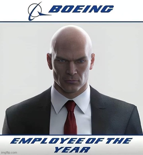 looks like its that time again | image tagged in boeing,repost,hitman,employee | made w/ Imgflip meme maker