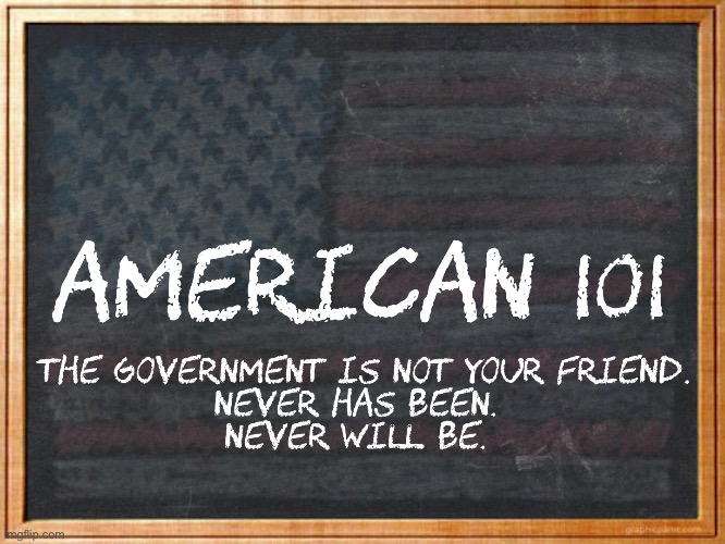 American 101 | image tagged in american 101,usa,scumbag government,scumbag america,we the people,revolution | made w/ Imgflip meme maker