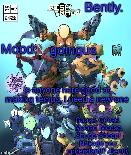 I ain't bently anymore | goingus; is anyone here good at making temps, I need a new one | made w/ Imgflip meme maker