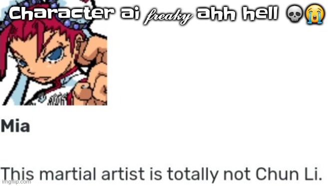 (Yall mentioned the drama again so I'm fu​cking the character ai of faux) | Character ai 𝓯𝓻𝓮𝓪𝓴𝔂 ahh hell 💀😭 | image tagged in british chun li | made w/ Imgflip meme maker