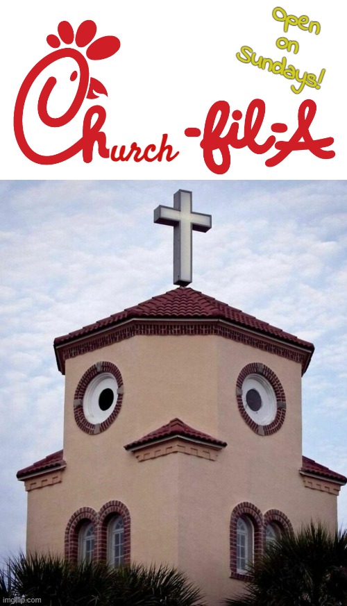 Church Looks Like a Chimken | Open
on
Sundays! urch | image tagged in funny memes,funny buildings | made w/ Imgflip meme maker