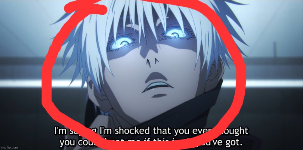 I’m shocked Gojo | image tagged in i m shocked gojo | made w/ Imgflip meme maker