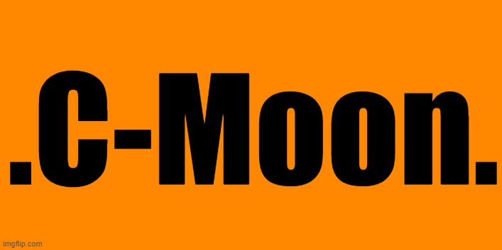 .C-Moon. | made w/ Imgflip meme maker