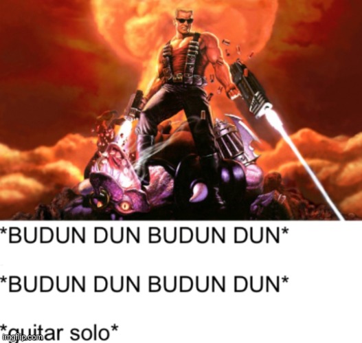 DUKE NUKEM | image tagged in duke nukem | made w/ Imgflip meme maker