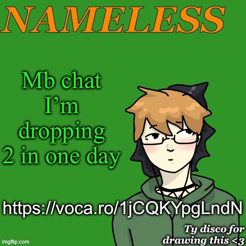 https://voca.ro/1jCQKYpgLndN (Ruthlessness from EPIC) | Mb chat I’m dropping 2 in one day; https://voca.ro/1jCQKYpgLndN | image tagged in nameless announcement temp drawn by disco | made w/ Imgflip meme maker