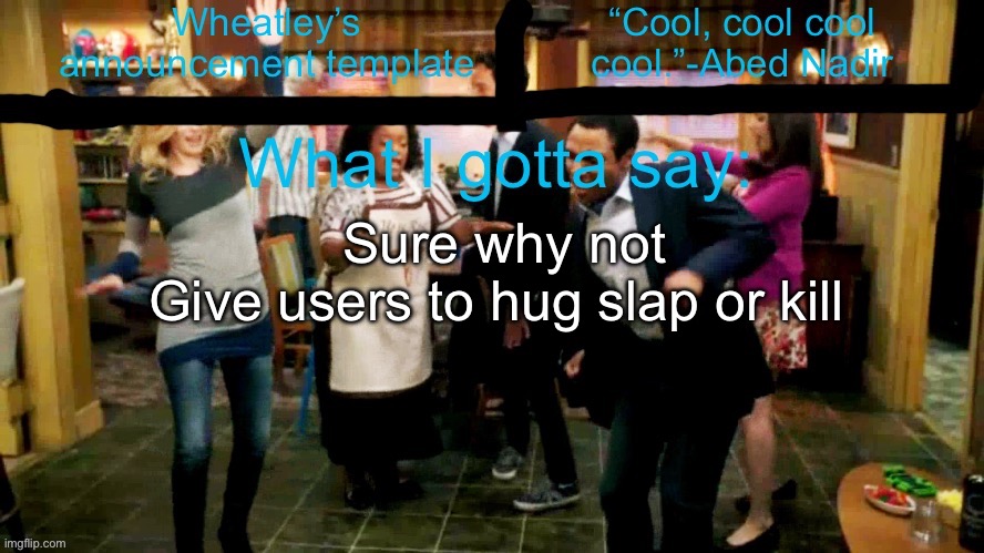 Wheatleys new temp lmao | Sure why not
Give users to hug slap or kill | image tagged in wheatleys new temp lmao | made w/ Imgflip meme maker