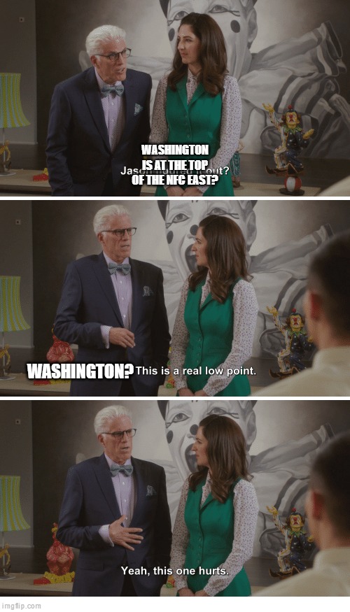 Washington | WASHINGTON IS AT THE TOP OF THE NFC EAST? WASHINGTON? | image tagged in jason figured it out | made w/ Imgflip meme maker