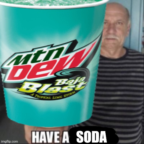 Have a upvote | SODA | image tagged in have a upvote | made w/ Imgflip meme maker