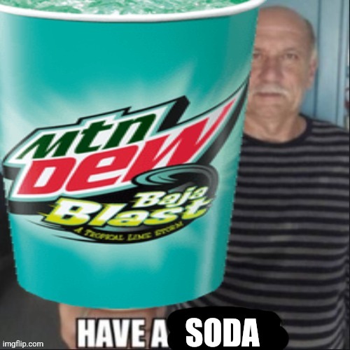 Imgflips servers could go down one day and never go back online. Remember that. | image tagged in have a soda | made w/ Imgflip meme maker