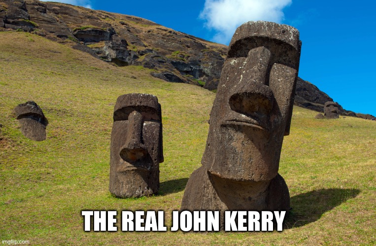 Easter Island | THE REAL JOHN KERRY | image tagged in easter island | made w/ Imgflip meme maker