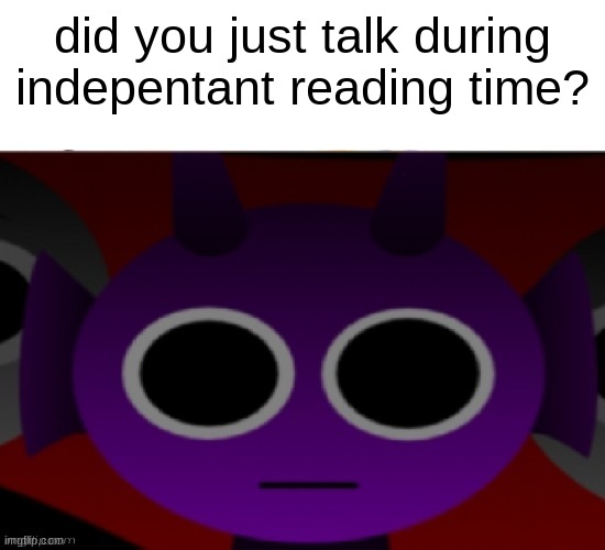 0_0 | did you just talk during indepentant reading time? | image tagged in durple stare at you without text | made w/ Imgflip meme maker