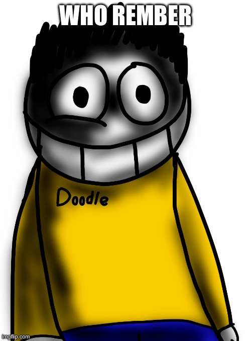 Doodle V2 Spikified | WHO REMBER | image tagged in doodle v2 spikified | made w/ Imgflip meme maker