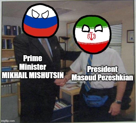 Russian PM to Meet Iranian President in Tehran (The Moscow Times/AFP, 29/09/24) | Prime Minister MIKHAIL MISHUTSIN; President Masoud Pezeshkian | image tagged in the office handshake,russia,iran,politics,news,breaking news | made w/ Imgflip meme maker