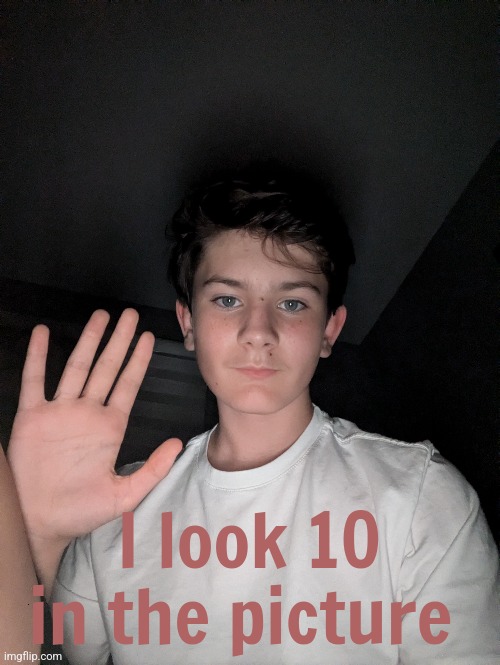 Omg I look feminine too AAAAARRRRGGGGG | I look 10 in the picture | made w/ Imgflip meme maker