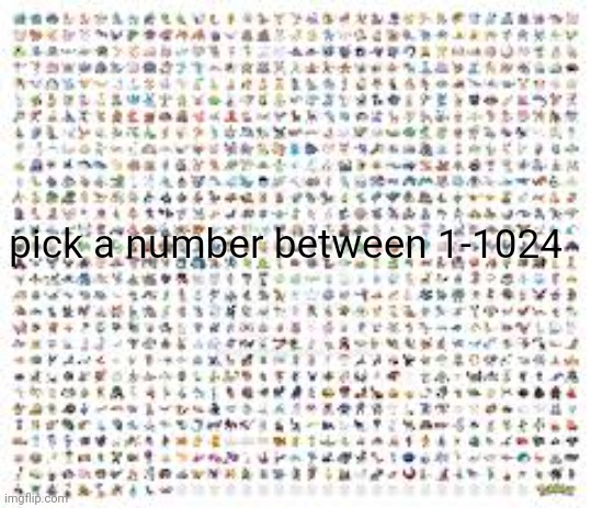 yes I know the image is blurry | pick a number between 1-1024 | made w/ Imgflip meme maker