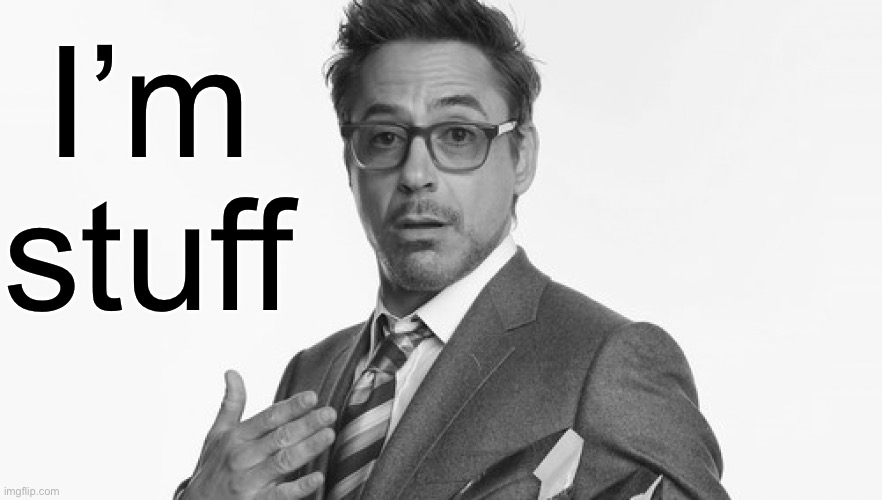 I'm Stuff | I’m stuff | image tagged in i'm stuff | made w/ Imgflip meme maker