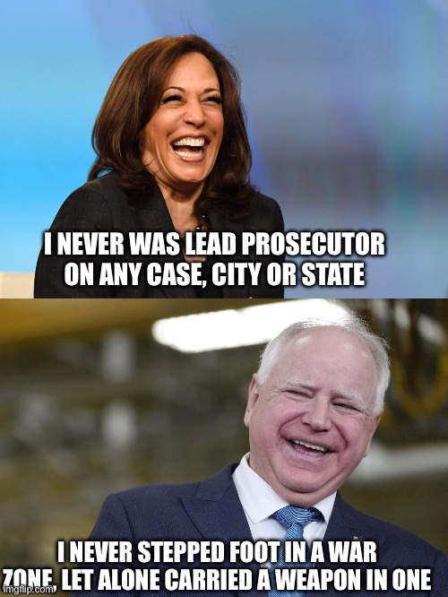 Dishonesty regarding past accomplishments is a character defect not suitable for our highest office. | I NEVER WAS LEAD PROSECUTOR ON ANY CASE, CITY OR STATE; I NEVER STEPPED FOOT IN A WAR ZONE, LET ALONE CARRIED A WEAPON IN ONE | image tagged in kamala harris laughing,tim walz laughing,no prosecutions,no war zone | made w/ Imgflip meme maker