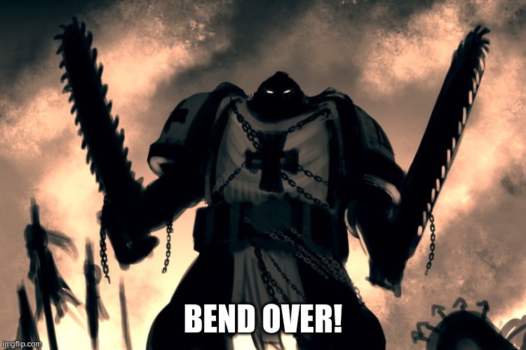 bend over | BEND OVER! | image tagged in bend over | made w/ Imgflip meme maker