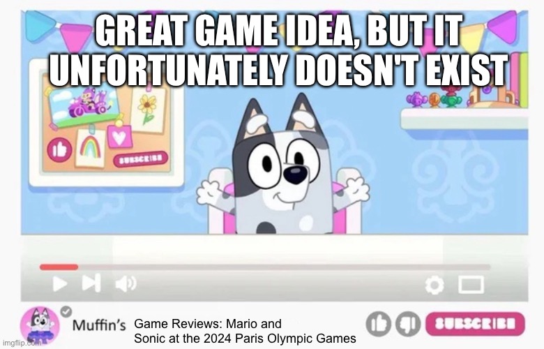 Muffin Reviews Stuff That Wasn't Made | GREAT GAME IDEA, BUT IT UNFORTUNATELY DOESN'T EXIST; Game Reviews: Mario and Sonic at the 2024 Paris Olympic Games | image tagged in muffin's toys dump truck review blank | made w/ Imgflip meme maker