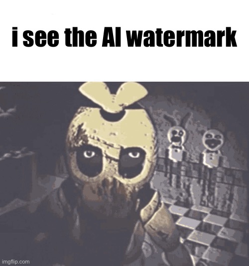 i saw what you deleted | i see the AI watermark | image tagged in i saw what you deleted | made w/ Imgflip meme maker