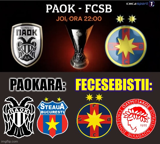 Paok Salonika - SCFCSBSA București meme 2 | FECESEBISTII:; PAOKARA: | image tagged in paok,fcsb,steaua,europa league,soccer,sports | made w/ Imgflip meme maker