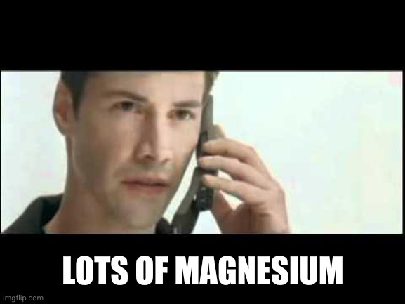 Matrix Lots of Guns | LOTS OF MAGNESIUM | image tagged in matrix lots of guns | made w/ Imgflip meme maker