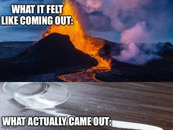 What came out | WHAT IT FELT LIKE COMING OUT:; WHAT ACTUALLY CAME OUT: | image tagged in funny,jerking off,memes,funnymemes,masturbation | made w/ Imgflip meme maker