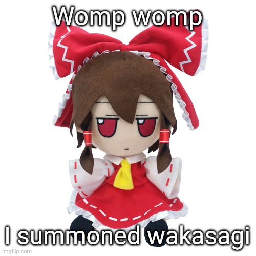 Reimu fumo | Womp womp; I summoned wakasagi | image tagged in reimu fumo | made w/ Imgflip meme maker