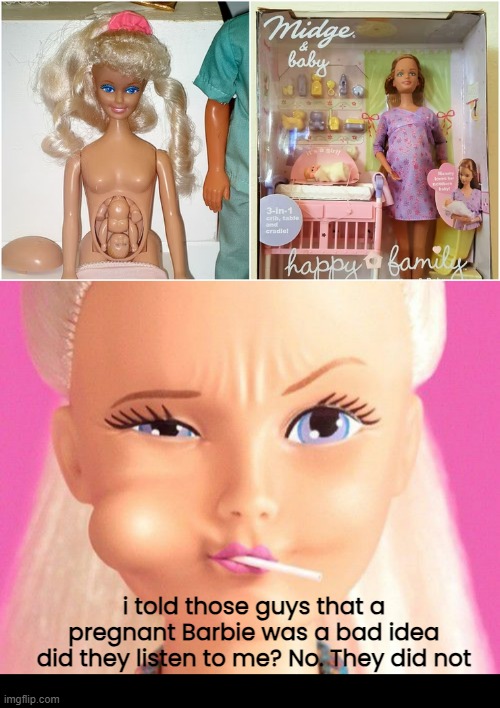 Worst Christmas Ever! | i told those guys that a pregnant Barbie was a bad idea
did they listen to me? No. They did not | image tagged in funny memes,barbie,midge | made w/ Imgflip meme maker