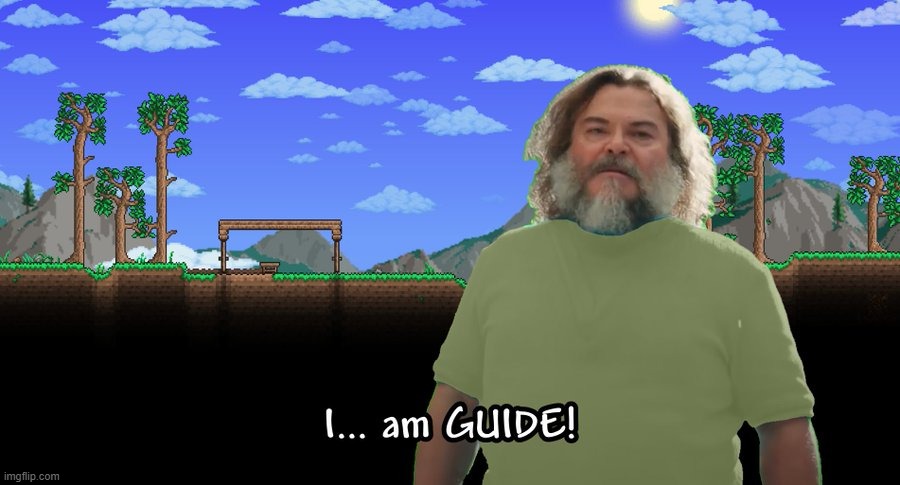 Terraria movie when | made w/ Imgflip meme maker