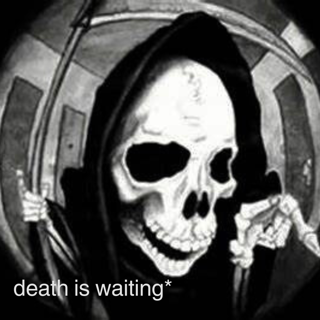 High Quality death is waiting Blank Meme Template