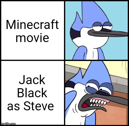 Himself as Steve | Minecraft movie; Jack Black as Steve | image tagged in mordecai disgusted,jack black,minecraft,steve,mordecai,regular show | made w/ Imgflip meme maker