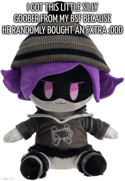 YIPPEEEEEEEEEEEEEEEEEEE | I GOT THIS LITTLE SILLY GOOBER FROM MY BSF BECAUSE HE RANDOMLY BOUGHT AN EXTRA :DDD | image tagged in new uzi plush | made w/ Imgflip meme maker