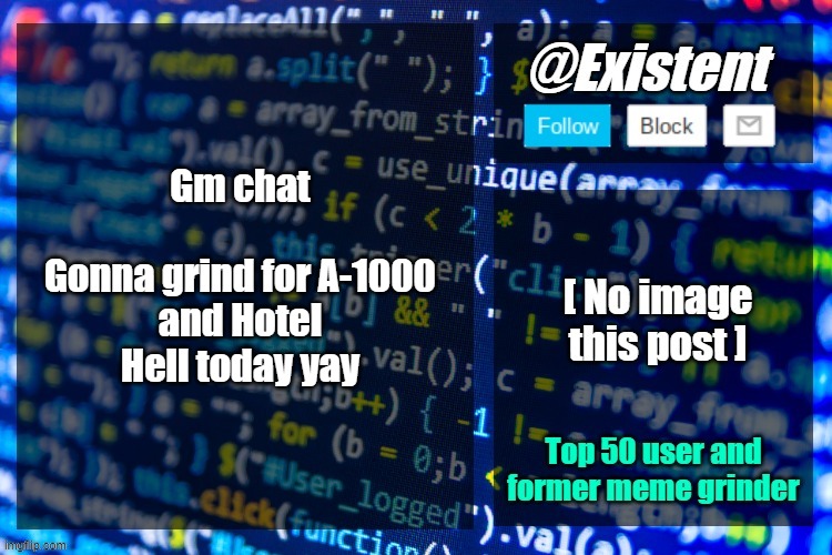 existent announcement temp | Gm chat
 
Gonna grind for A-1000 and Hotel Hell today yay | image tagged in existent announcement temp | made w/ Imgflip meme maker