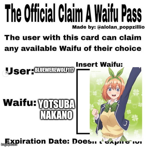 Official claim a waifu pass | BLUEWEREWOLF117; YOTSUBA NAKANO | image tagged in official claim a waifu pass | made w/ Imgflip meme maker