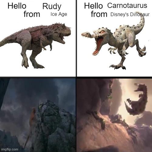 Two Dinosaur Antagonists That Fell Down From A Cliff | Carnotaurus; Rudy; Ice Age; Disney's Dinosaur | image tagged in disney's dinosar,ice age | made w/ Imgflip meme maker